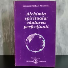 Omraam Michael Aivanhov - Alchimia Spirituală. Căutarea Perfecțiunii
