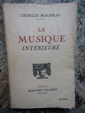 LA MUSIQUE INTERIEURE - CHARLES MAURRAS (CARTE IN LIMBA FRANCEZA)