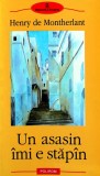 Cumpara ieftin Carte Un Asasin Imi E Stapin Henry de Montherlant Editura Polirom 2003 Brosata 240 Pagini Literatura Autori Straini