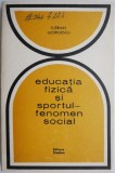 Educatia Fizica si Sportul - Fenomen Social - Florian Georgescu - Carte