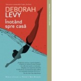 Inotand spre casa - Deborah Levy