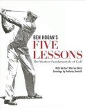 Ben Hogan&#039;s Five Lessons: The Modern Fundamentals of Golf