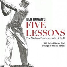 Ben Hogan's Five Lessons: The Modern Fundamentals of Golf