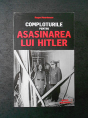 ROGER MOORHOUSE - COMPLOTURILE PENTRU ASASINAREA LUI HITLER foto