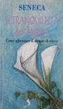 La tranquillita dell'anima. Come affrontare il disagio di vivere - Lucio Anneo Seneca