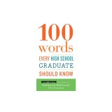 100 Words Every High School Graduate Should Know