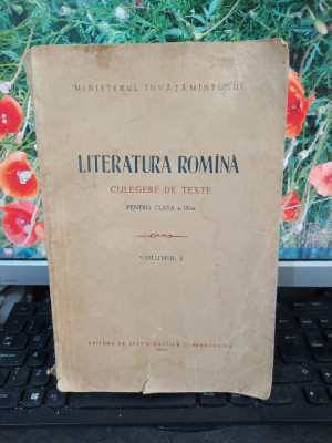 Literatura rom&amp;icirc;nă rom&amp;acirc;nă Culegere de texte pentru clasa a IX-a vol II 2 1957 172 foto