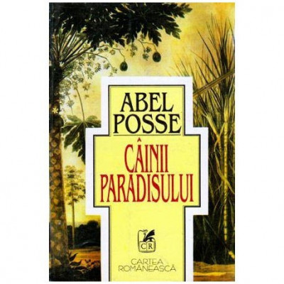 Abel Posse - Cainii paradisului - 102851 foto