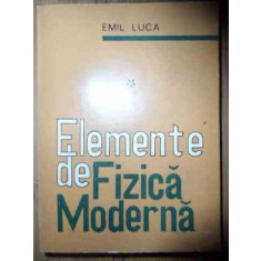 Elemente De Fizica Moderna Vol.1 - Emil Luca ,538860