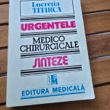Urgentele medico-chirurgicale. Sinteze - Lucretia Titirca
