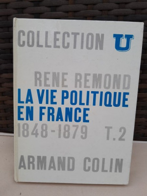 La vie politique en France depuis 1789 - Rene Remond vol.2 foto