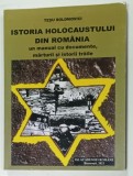 ISTORIA HOLOCAUSTULUI DIN ROMANIA , UN MANUAL CU DOCUMENTE , MARTURII SI ISTORII TRAITE de TESU SOLOMOVICI , 2021