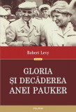 Gloria şi decăderea Anei Pauker - Paperback brosat - Robert Levy - Polirom