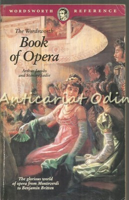 The Wordsworth Book Of Opera - Arthur Jacobs, Stanley Sadie