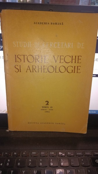 STUDII SI CERCETARI DE ISTORIE VECHE NR.2 , TOMUL 43 APRILIE-IUNIE/1992