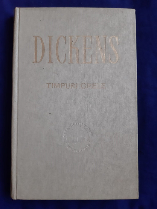 Charles Dickens - Timpuri Grele _ Ed. Pentru Literatură Universală, 1964