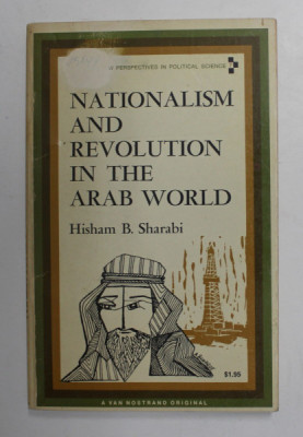 NATIONALISM AND REVOLUTION IN THE ARAB WORLD - THE MIDDLE EAST AND NORTH AFRICA by HISHAM SHARABI , 1966 foto