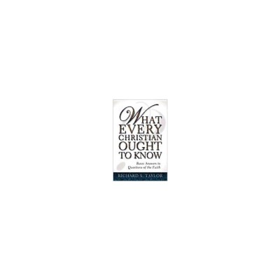 What Every Christian Ought to Know: Basic Answers to Questions of the Faith foto