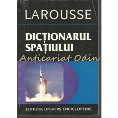 Dictionarul Spatiului - Philippe de la Cotardiere,