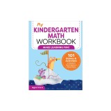 My Kindergarten Math Workbook: 101 Games and Activities to Support Kindergarten Math Skills