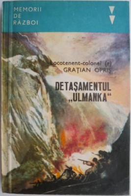 Detasamentul &amp;ldquo;Ulmanka&amp;rdquo; - Gratian Opris foto