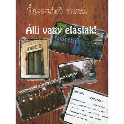 &amp;Aacute;llj vagy el&amp;aacute;slak! - Szemelv&amp;eacute;nyek a lap&amp;aacute;tos alakulatok &amp;eacute;let&amp;eacute;ből - &amp;Oacute;loml&amp;aacute;b&amp;uacute; Tonya foto