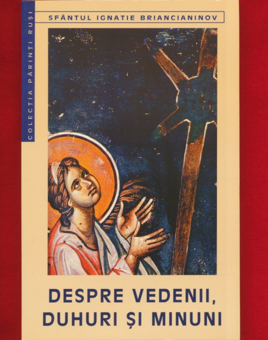 &quot;Despre vedenii duhuri si minuni&quot; Sfantul Ignatie Briancianinov - 2002