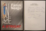 DEDICATIE si AUTOGRAF &ndash; FANUS NEAGU Ingerul a Strigat 270 pag 2002 Editura Semne Brosata 20x15cm Stare ca noua