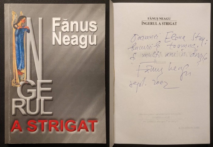 DEDICATIE si AUTOGRAF &ndash; FANUS NEAGU Ingerul a Strigat 270 pag 2002 Editura Semne Brosata 20x15cm Stare ca noua