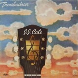 Vinil LP J.J. Cale &ndash; Troubadour (VG++)