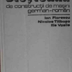 Dictionar De Constructii De Masini German-roman - Ion Florescu Nicolae Tilibasa Ilie Vasile ,524881