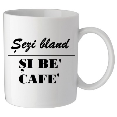Cana alba personalizata &amp;quot;Sezi bland si be&amp;#039; cafe&amp;#039;&amp;#039;, INOVATIX&amp;reg;. 330 ml foto