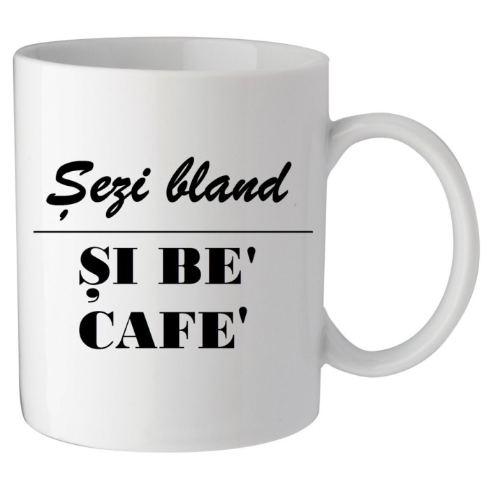 Cana alba personalizata &quot;Sezi bland si be&#039; cafe&#039;&#039;, INOVATIX&reg;. 330 ml