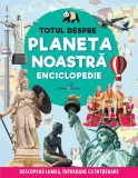 Enciclopedie: Totul despre planeta noastră - Paperback brosat - Anuj Chawla, Latha Seth - Galaxia Copiilor