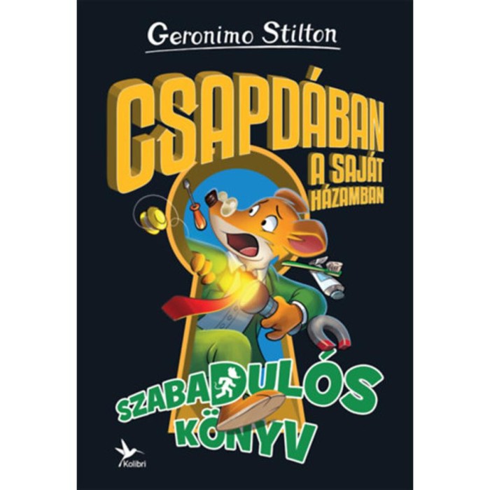 Csapd&aacute;ban a saj&aacute;t h&aacute;zamban - Szabadul&oacute;s k&ouml;nyv - Geronimo Stilton