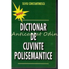 Dictionar De Cuvinte Polisemantice - Silviu Constantinescu