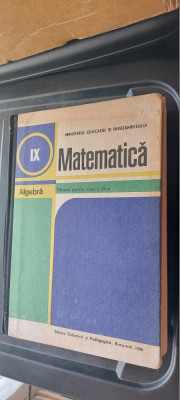 MATEMATICA ALGEBRA CLASA A IX A EDITURA DIDACTICA SI PEDAGOGICA ANUL 1988 foto