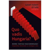 Quo Vadis Hungaria? - Szent-Iv&aacute;nyi Istv&aacute;n