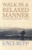 Walk in a Relaxed Manner: Life Lessons from the Camino