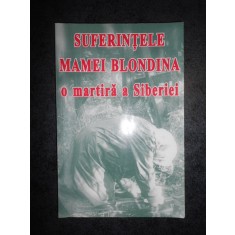 SUFERINTELE MAMEI BLONDINA. O MARTIRA A SIBERIEI