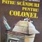 PATRU SCANDURI PENTRU COLONEL-FLORIN ANDREI IONESCU-243249