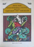 EXTRAORDINARELE AVENTURI ALE LUI TARTARIN DIN TARASCON-ALPHONSE DAUDET-219829