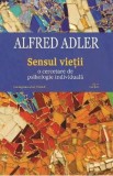 Sensul vietii. O cercetare de psihologie individuala - Alfred Adler