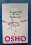 Osho. Putere, politică și schimbare. Ce pot face pentru ca lumea să devină un loc mai bun?