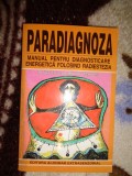 Paradiagnoza /manual pentru diagnosticare energetica folosind radiestezia -Doina&amp; Aliodor Manolea ( Nu trimit prin curierat
