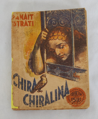 Panait Istrati - Chira Chiralina (Colecția celor 15 lei - Editura IG Hertz) foto