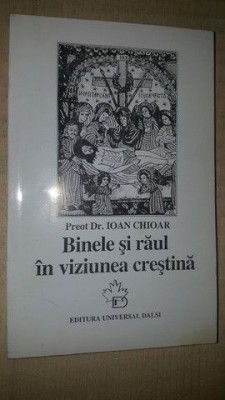 Binele si raul in viziunea crestina- Ioan Chioar foto