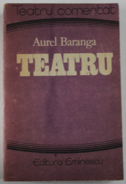 TEATRU de AUREL BARANGA , SERIA &#039;&#039; TEATRU COMENTAT &#039;&#039; , 1989