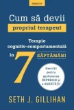 Cum sa devii propriul terapeut. Terapie cognitiv-comportamentala in 7 saptamani - Litera