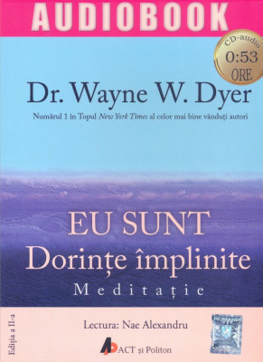 Eu sunt: dorinte implinite. Meditatie | Wayne W. Dyer foto